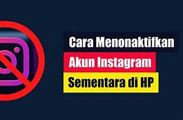 Cara Menonaktifkan Ig Sementara Di Hp